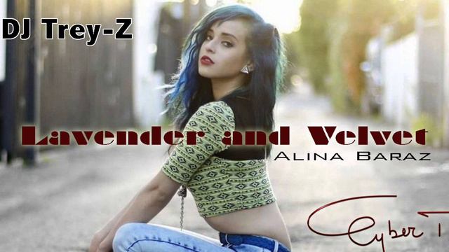 Alina Baraz - Lavender and Velvet (DJ Cyber T ft. DJ Trey-Z Bachata Remix) смотреть онлайн