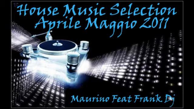 House Music Selection Aprile-Maggio 2011 By Maurino Dj+DOWNLOAD смотреть онлайн