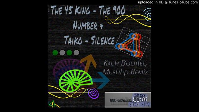 The 45 King - The 900 Number & Taiko - Silence [Kach Bootleg MushUp Remix] смотреть онлайн