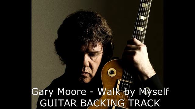 Gary Moore - Walk by Myself GUITAR BACKING TRACK смотреть онлайн