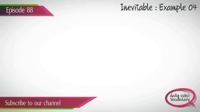 English lesson 88 - Inevitable. Vocabulary & Grammar lessons to speak fluent English - ESL смотреть онлайн