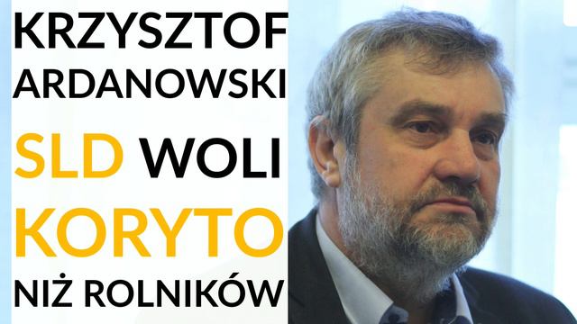 Ardanowski: SLD potrzebuje rolników tylko przy okazji wyborów. Korytko jest dla nich ważniejsze смотреть онлайн
