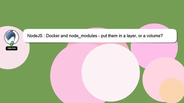 NodeJS : Docker and node_modules - put them in a layer, or a volume? смотреть онлайн