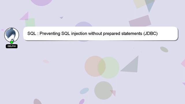 SQL : Preventing SQL injection without prepared statements (JDBC) смотреть онлайн