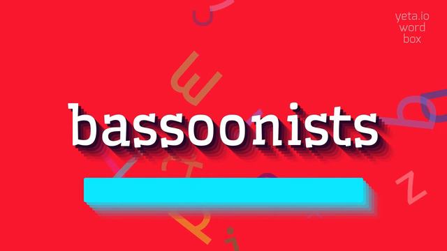 BASSOONISTS - HOW TO SAY BASSOONISTS? #bassoonists смотреть онлайн