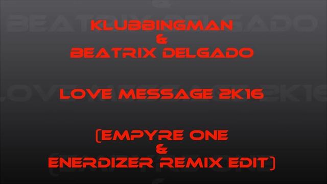 Electro & Dance Reviews 5# / Klubbingman & B. Delgado - Love Message 2K16 (Empyre One & Enerdizer) смотреть онлайн
