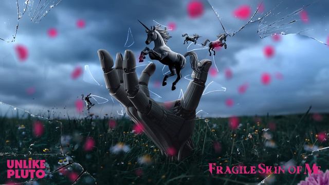 Unlike Pluto - Fragile Skin Of Me