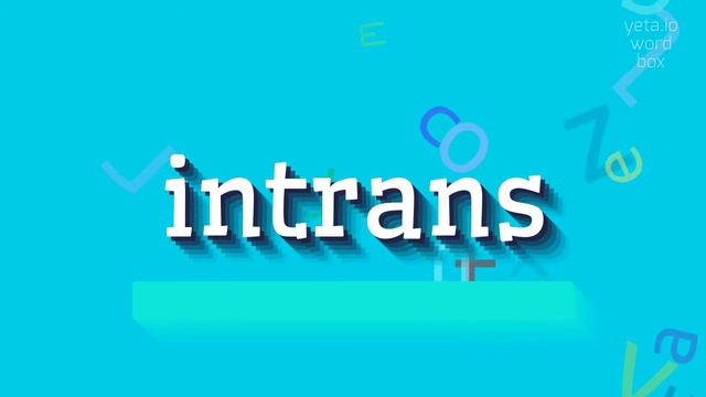 HOW TO PRONOUNCE INTRANS? смотреть онлайн