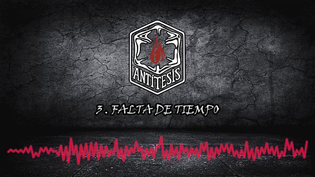 Falta de Tiempo - ANTÍTESIS смотреть онлайн
