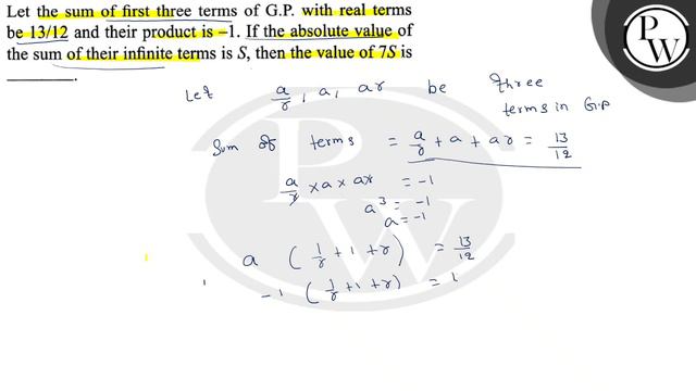 Let the sum of first three terms of G.P. with real terms be 13 / 12 and their product is -1. If t.. смотреть онлайн