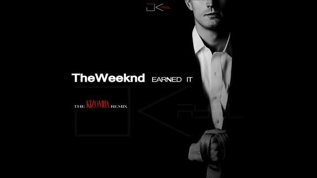 The Weeknd - Earned it [THE Kizomba Remix by Dj Kayel] (2015) смотреть онлайн