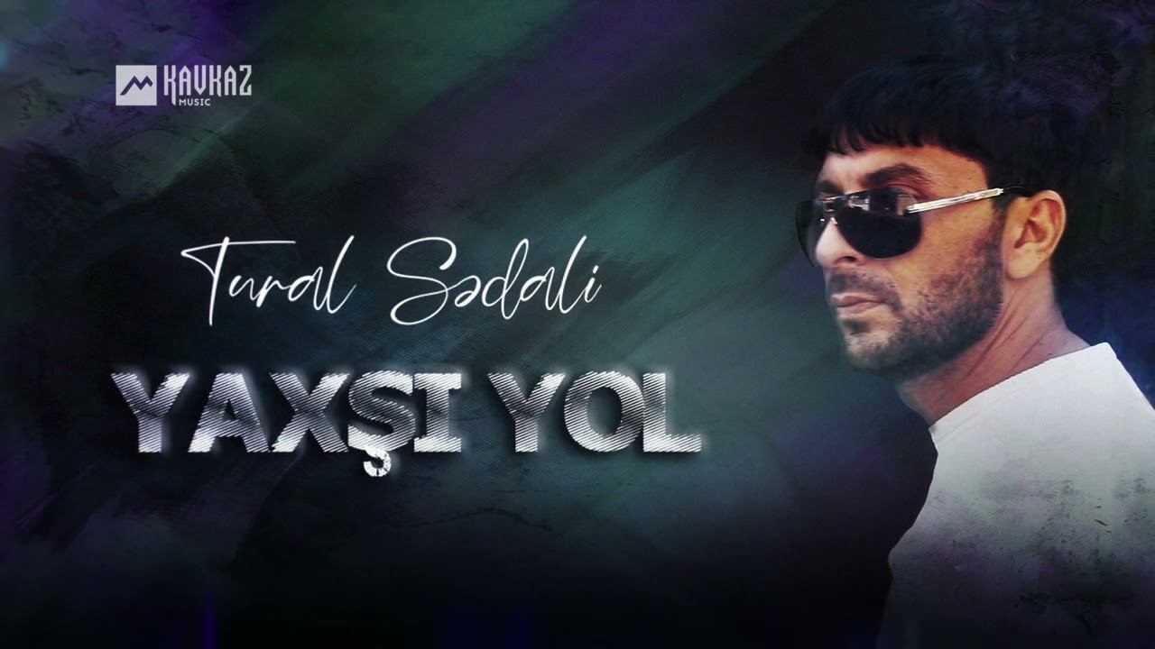 Тural Sedali - Yaxşi yol | AZ-MUSIC KAVKAZ смотреть онлайн