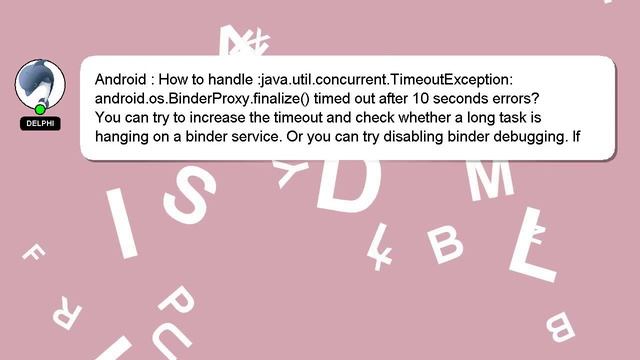 Android : How to handle :java.util.concurrent.TimeoutException: android.os.BinderProxy.finalize() t смотреть онлайн