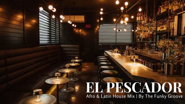 El Pescador | Afro & Latin House Mix | By The Funky Groove смотреть онлайн