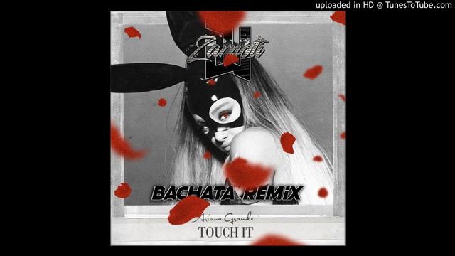 Ariana Grande - Touch It - Bachata remix Dj Zarnoti смотреть онлайн