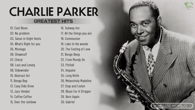 Charlie Parker Greatest Hits Full Album ~ The Best Of Charlie Parker ~ Charlie Best Songs Collectio