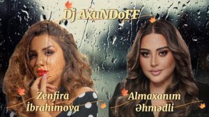 Zenfira ft. Almaxanim - sil getsin (Dəyişib o sevdiyim adam)