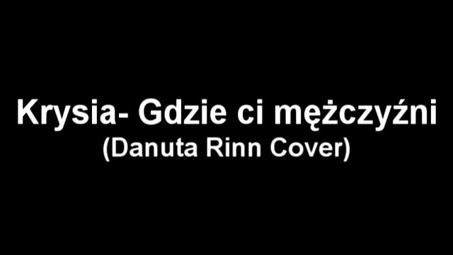 Krysia - Gdzie ci mężczyźni (Danuta Rinn Cover) смотреть онлайн