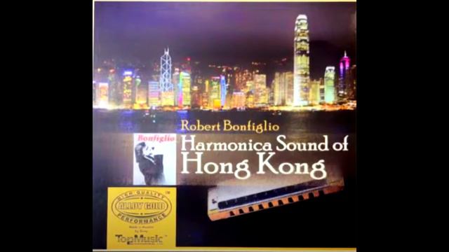 Wish You Come To See Me - Robert Bonfiglio Harmonica Sound Of Hong Kong смотреть онлайн