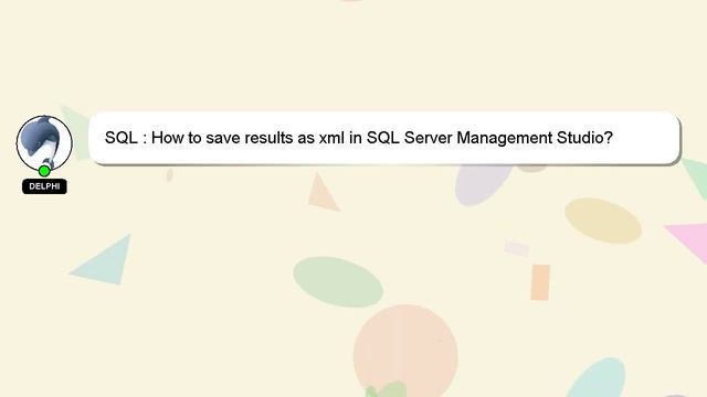 SQL : How to save results as xml in SQL Server Management Studio? смотреть онлайн