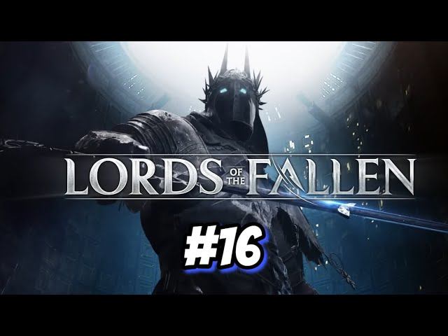 Адская беготня The Lords of the Fallen 2 #16 смотреть онлайн