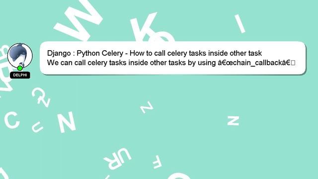 Django : Python Celery - How to call celery tasks inside other task смотреть онлайн