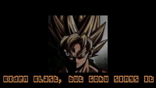 (FNF) BIDEN BLAST, But Goku Sings It