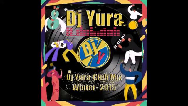 Dj Yura Club Mix Winter 2015 смотреть онлайн