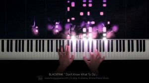 BLACKPINK「Don't Know What To Do」Piano Cover