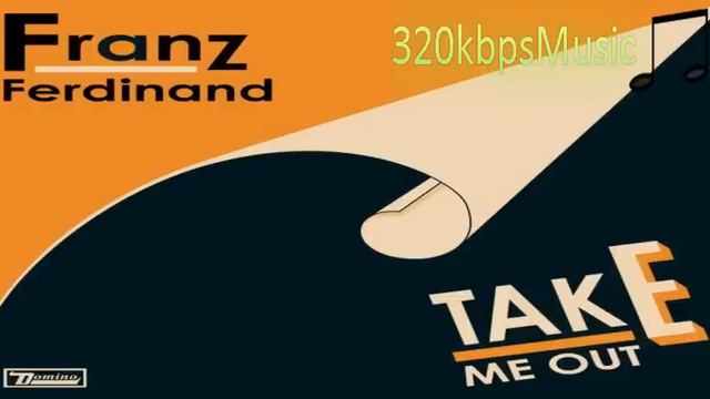 Franz Ferdinand - Take Me Out (320kbps, Dolby 5.1 Surround) смотреть онлайн