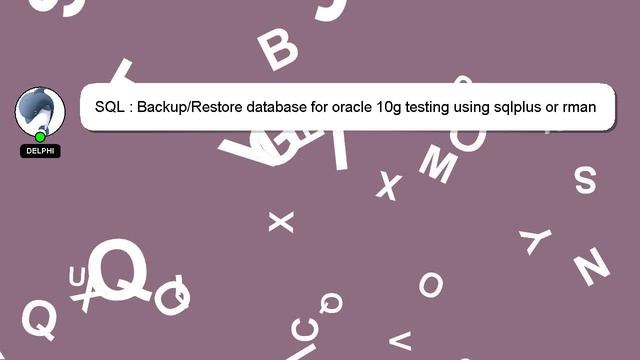 SQL : Backup/Restore database for oracle 10g testing using sqlplus or rman смотреть онлайн