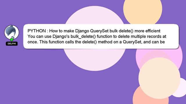 PYTHON : How to make Django QuerySet bulk delete() more efficient смотреть онлайн