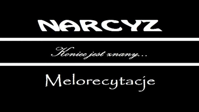 Narcyz Melorecytacje - Koniec jest znany смотреть онлайн