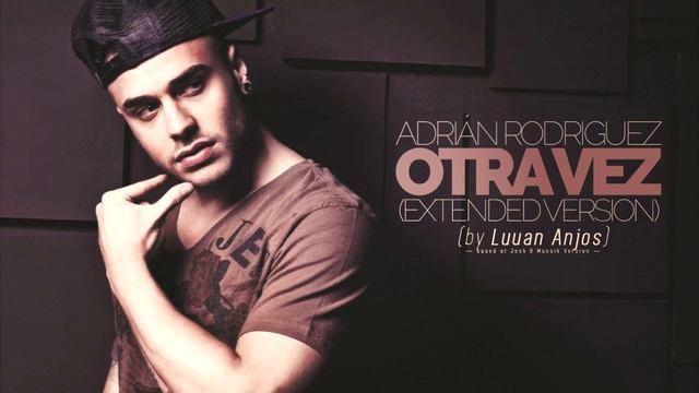 Adrián Rodríguez - Otra Vez (Extended Version) смотреть онлайн