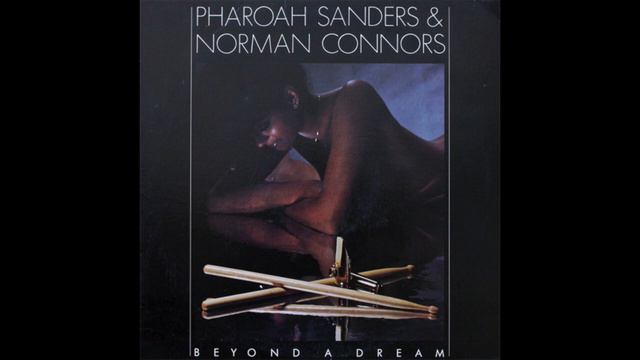 Pharoah Sanders & Norman Connors - Beyond A Dream (Album 1981) смотреть онлайн