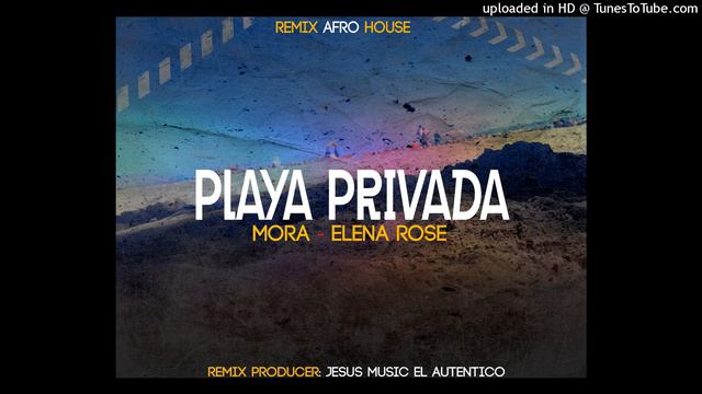 Afro - PLAYA PRIVADA - Mora, ELENA ROSE (Remix) смотреть онлайн