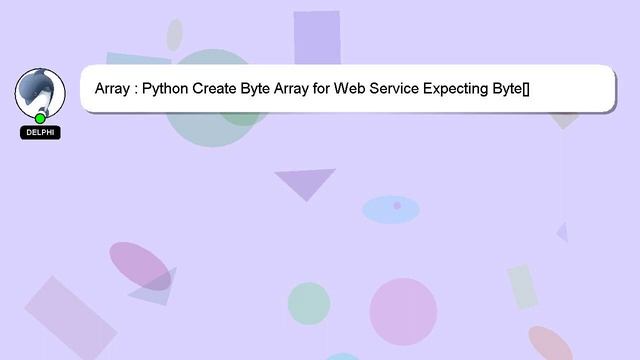 Array : Python Create Byte Array for Web Service Expecting Byte[] смотреть онлайн