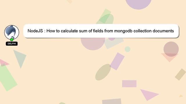 NodeJS : How to calculate sum of fields from mongodb collection documents using mongoose смотреть онлайн