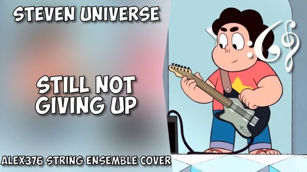 Steven Universe - Still Not Giving Up (Alex376 String Ensemble Cover)