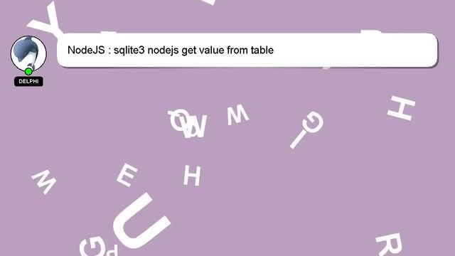 NodeJS : sqlite3 nodejs get value from table смотреть онлайн