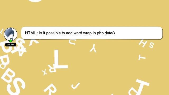 HTML : Is it possible to add word wrap in php date() смотреть онлайн