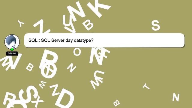 SQL : SQL Server day datatype? смотреть онлайн
