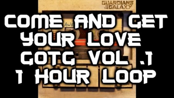 Come and Get Your Love for 1 hour - GOTG song loop (Redbone)