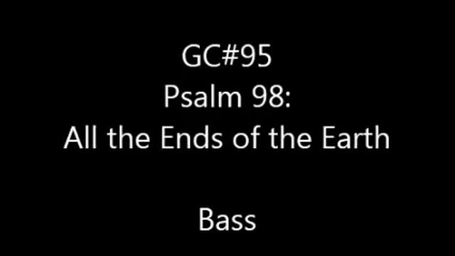 Psalm 98 All the Ends of the Earth Bass смотреть онлайн