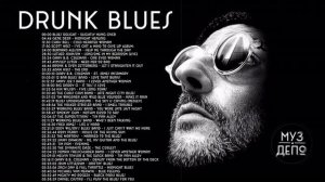 Drunk Blues Music  Top Blues Music  / Расслабляющая музыка пьяный блюз | Лучшая блюзовая музыка