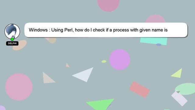 Windows : Using Perl, how do I check if a process with given name is running or not? смотреть онлайн