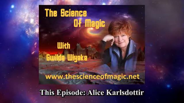 The Science of Magic with Gwilda Wiyaka - Episode 051 - Guest - ALICE KARLSDOTTIR смотреть онлайн