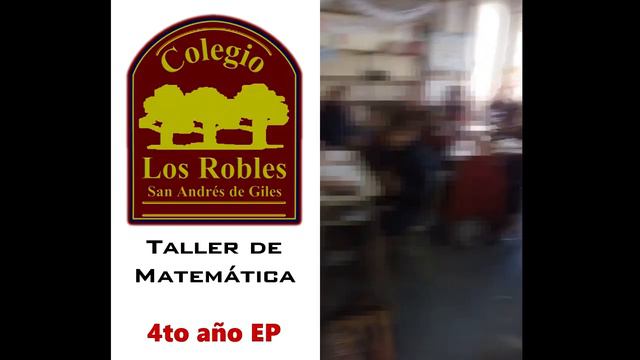 Colegio Los Robles - 4to Año EP - Taller de Matemática 2018 смотреть онлайн