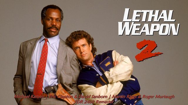 Martin Riggs & Roger Murtaugh - Michael Kamen, Eric Clapton & David Sanborn - Lethal Weapon 2