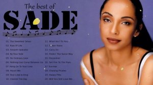 Sade 🎧 The Best Songs Of Sade 🎧 Sade Greatest Hits Full Album 2022
